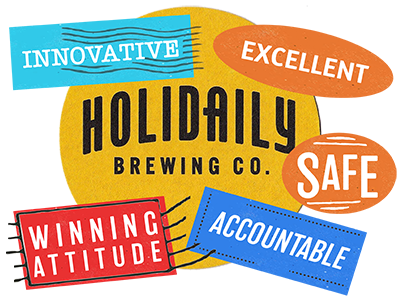 Holidaily Brewing Core Values, Innovative, Excellent, Safe, Accountable, Winning Attitude